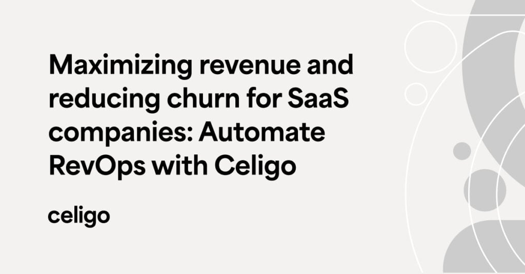 Maximizing revenue and reducing churn for SaaS companies: Automate RevOps with Celigo